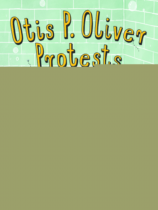 Title details for Otis P. Oliver Protests by Keri Claiborne Boyle - Available